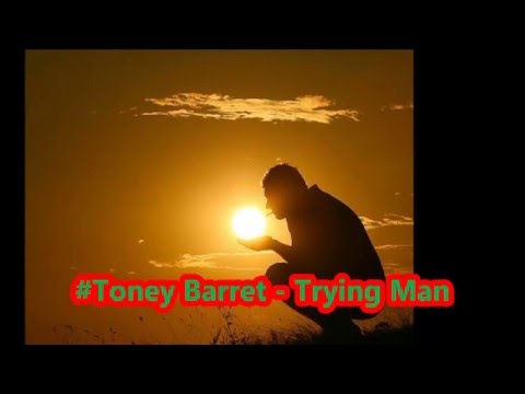 #Toney Barret - Trying Man
