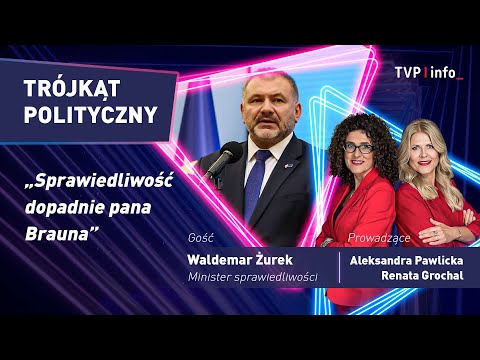 Waldemar Żurek: Sprawiedliwość dopadnie pana Brauna | TRÓJKĄT POLITYCZNY