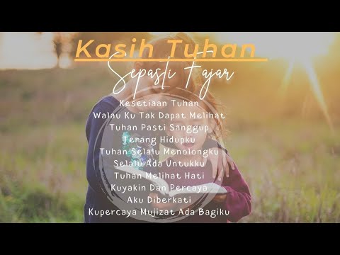 Lagu dan Saat Teduh 2 Jam Nonstop - Kasih Tuhan Sepasti Fajar