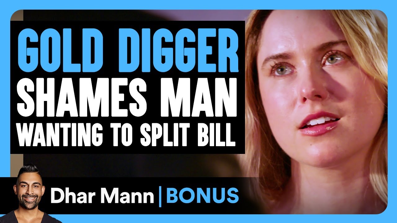 GOLD DIGGER Shames MAN Wanting To SPLIT BILL | Dhar Mann Bonus!