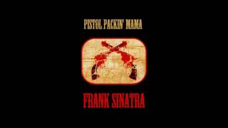 Frank Sinatra - Pistol Packin&#39; Mama