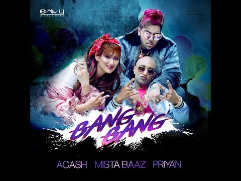Akash Dadlani BANG BANG | ACASH (BIG BOSS) | MISTA BAAZ | PRIYAN | FULL VIDEO | LATEST HINDI SONG 2018