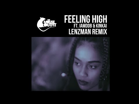The Mouse Outfit ft. IAMDDB & Kinkai - Feeling High (Lenzman Remix)