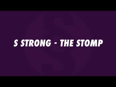 S Strong - The Stomp