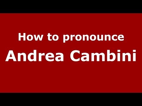 How to pronounce Andrea Cambini (Italian/Italy) - PronounceNames.com