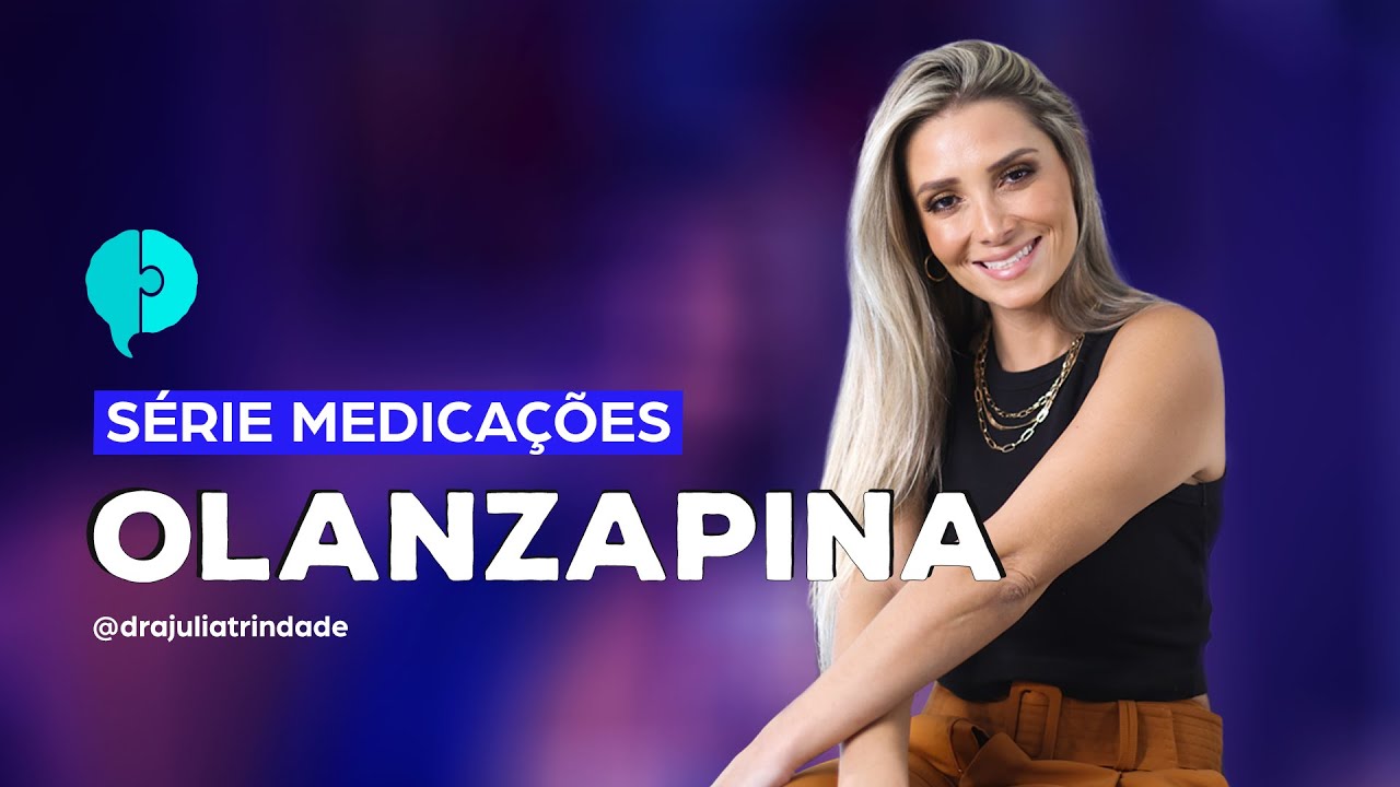 Para o que serve a Olanzapina? | TUDO SOBRE PSIQUIATRIA | Dra Julia Trindade Psiquiatra
