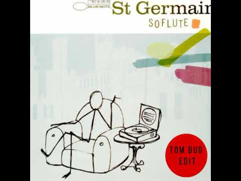St  Germain - So Flute Tom Bug Club Edit