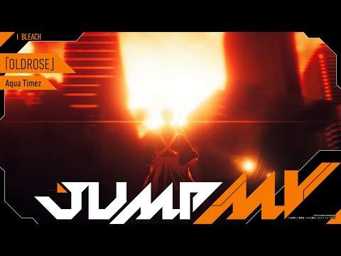 『BLEACH』× Aqua Timez『OLDROSE』｜ JUMP MV
