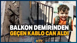 Balkonun Altından Geçen Kablo 1.5 Yaşındaki Bebeğin Sonu Oldu... | NTV