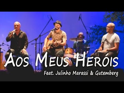 Aos Meus Heróis Feat. Julinho Marassi & Gutemberg