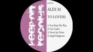 Alex M - You Keep The Way / Original Mix [Keep On Records]