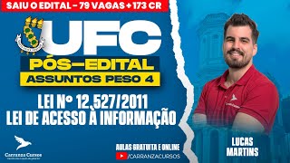 UFC - Lei nº 12.527/2011 – Lei de Acesso à Informação - Pós-EDITAL - PESO 4 - Prof. Lucas Martins