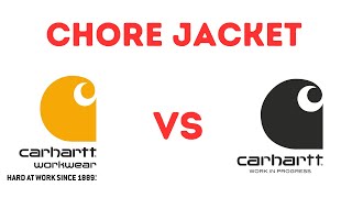 CHORE JACKET: CARHARTT VS CARHART WIP, is the price difference justifiable