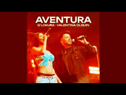 Q' Lokura Ft Valentina Olguin - Aventura