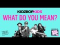 KIDZ BOP Kids - What Do You Mean? (KIDZ BOP 31)