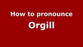 How to pronounce Orgill