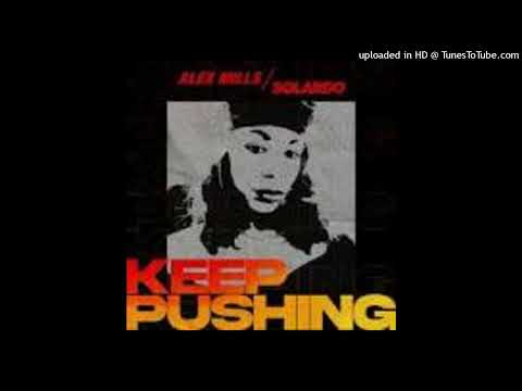 Alex Mills & Solardo = Keep Pushing (Extended Mix) {2023}