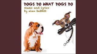 Dogs Do What Dogs Do