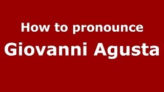 How to pronounce Giovanni Agusta