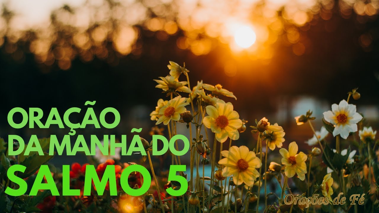ORAÇÃO FORTE E PODEROSA DA MANHÃ DO SALMO 5 [CONTRA AS FORÇAS DO MAL]