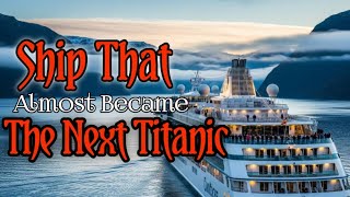 The Cruise Ship That Almost Became The Next Titanic