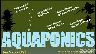 Commercial Aquaponic Cannabis Discussion with 5 of the Top Aquaponic Cannabis Producers.