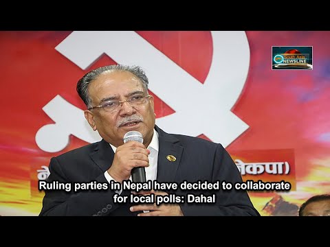 Ruling parties in Nepal have decided to collaborate for local polls Dahal