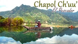 preview picture of video 'Chapool Ch'uu' - El Pescador (HD) - Documental'