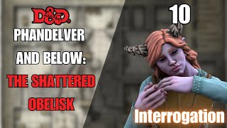 Phandelver and Below: The Shattered Obelisk | Episode 10| Interrogation