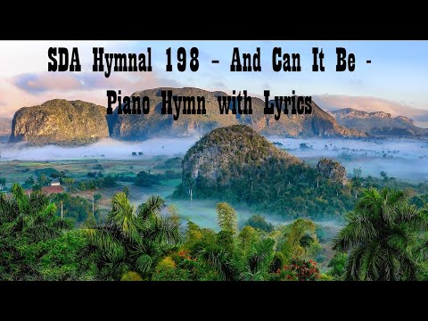 SDA Hymnal 198 – And Can It Be - Piano Hymn with Lyrics
