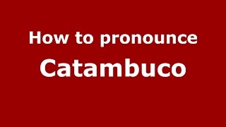 How to pronounce Catambuco
