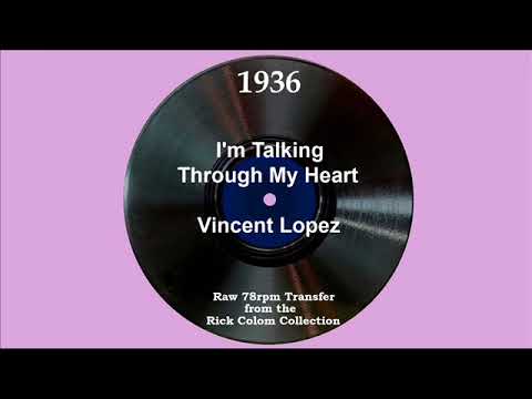 1936 Vincent Lopez - I’m Talking Through My Heart (Johnny Morris, vocal)