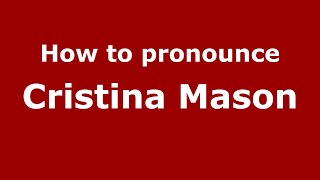 How to pronounce Cristina Mason