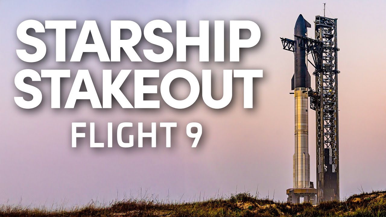 SpaceX Starship Flight 9 - Stakeout Stream