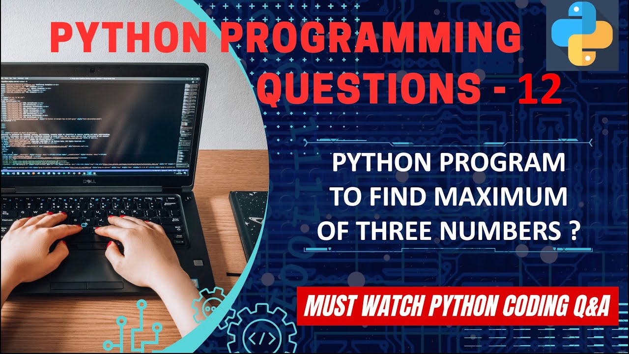 P12 | Python Program to Find Maximum Of Three Numbers. | Python Program Explanation