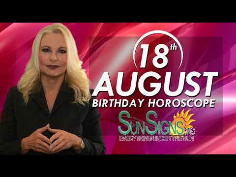 August 18th Zodiac Horoscope Birthday Personality - Leo - Part 1