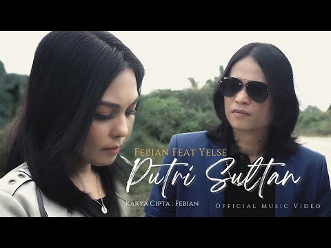 Febian Feat Yelse - Putri Sultan (Official Music Video)