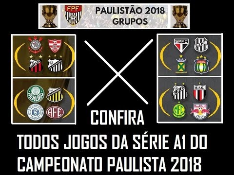 CONFIRA TODOS JOGOS DO CAMPEONATO PAULISTA SÉRIE A1 2018