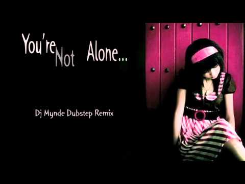 Olive - You're Not Alone (Dj Mynde Dubstep Remix)