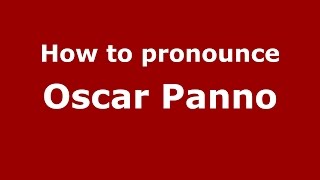 How to pronounce Oscar Panno