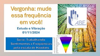Vergonha mude essa frequência em você!