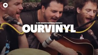 Dispatch - Get Ready Boy | OurVinyl Sessions