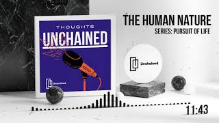 #EP 2:  The Human Nature | Thoughts Unchained | Pursuit of Life
