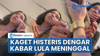 Sahabat Dekat Kaget hingga Histeris Dengar Kabar Lula Meninggal, Berniat Rayakan Ultah Dara Arafah
