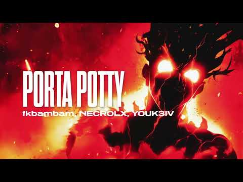 NECROLX, YOUK3IV, fkbambam - Porta Potty