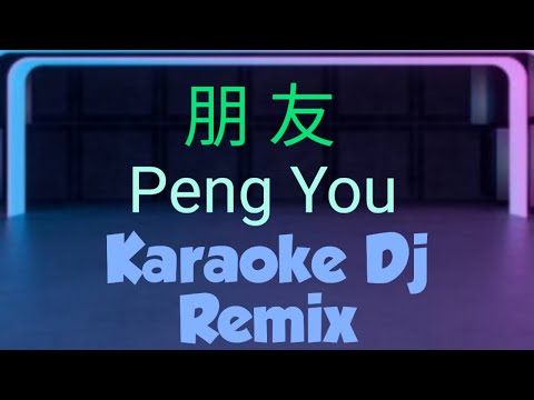 Peng You Karaoke Dj Remix 朋友 || 周华健 Emil Zhou Hua Jian