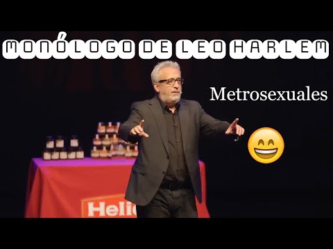 Monólogo de Leo Harlem sobre Metrosexuales