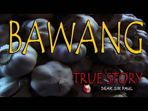 BAWANG - TRUE STORY