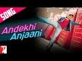 Andekhi Anjaani - Song - Mujhse Dosti Karoge 