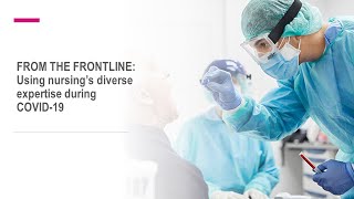 From the Frontline: Using Nursing's Diverse Expertise During COVID-19
